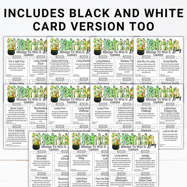 May include: A collection of St. Patrick's Day themed "Minute to Win It" game cards. Each card features a different game with instructions. The cards are decorated with shamrocks, pots of gold, and leprechauns. The text "Includes Black and White Card Version Too" is at the top.