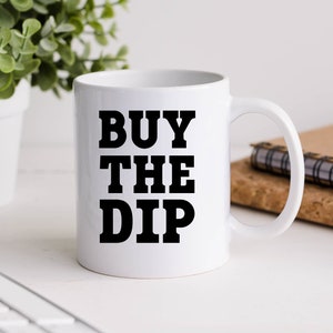 Buy The Dip 15 Oz Mug
