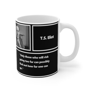 T. S. Eliot, Mug 11oz, was a poet, essayist, publisher, playwright, literary critic and editor.