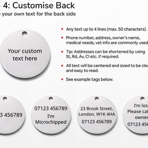 The back of four different pet id tags are shown with examples of what can be engraved on the back of the tag. A phone number, address and the words I am microchipped are given as examples. Any other text of the customer's choice can be used.