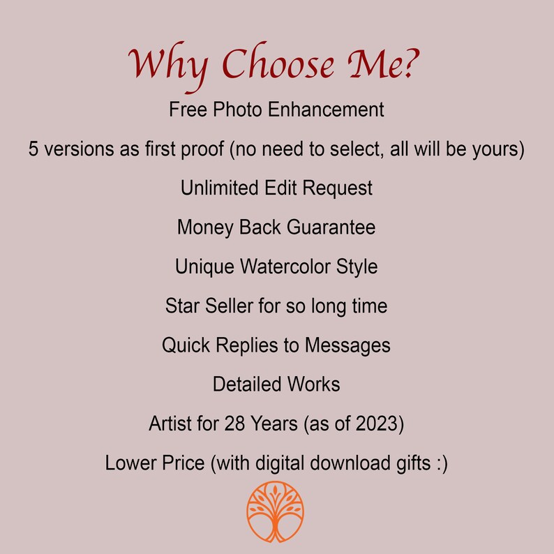 May include: A graphic with the text "Why Choose Me?" and a list of reasons to choose the seller, including free photo enhancement, unlimited edit requests, money back guarantee, unique watercolor style, star seller status, quick replies to messages, detailed works, artist for 28 years, and lower prices with digital download gifts.
