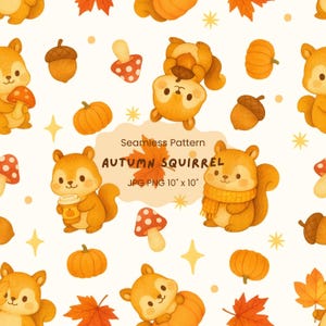 May include: A seamless pattern featuring watercolor illustrations of squirrels, pumpkins, acorns, mushrooms, and fall leaves in shades of orange, brown, and yellow. The text reads "Autumn Squirrel" and "JPG PNG 10" x 10"" on a cream background.