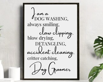 I Am A Dog Groomer Wall Art Decor, Dog Grooming Salon Decor, Dog Parlour Signs, Dog Groomer Definition, Dog Grooming Signs