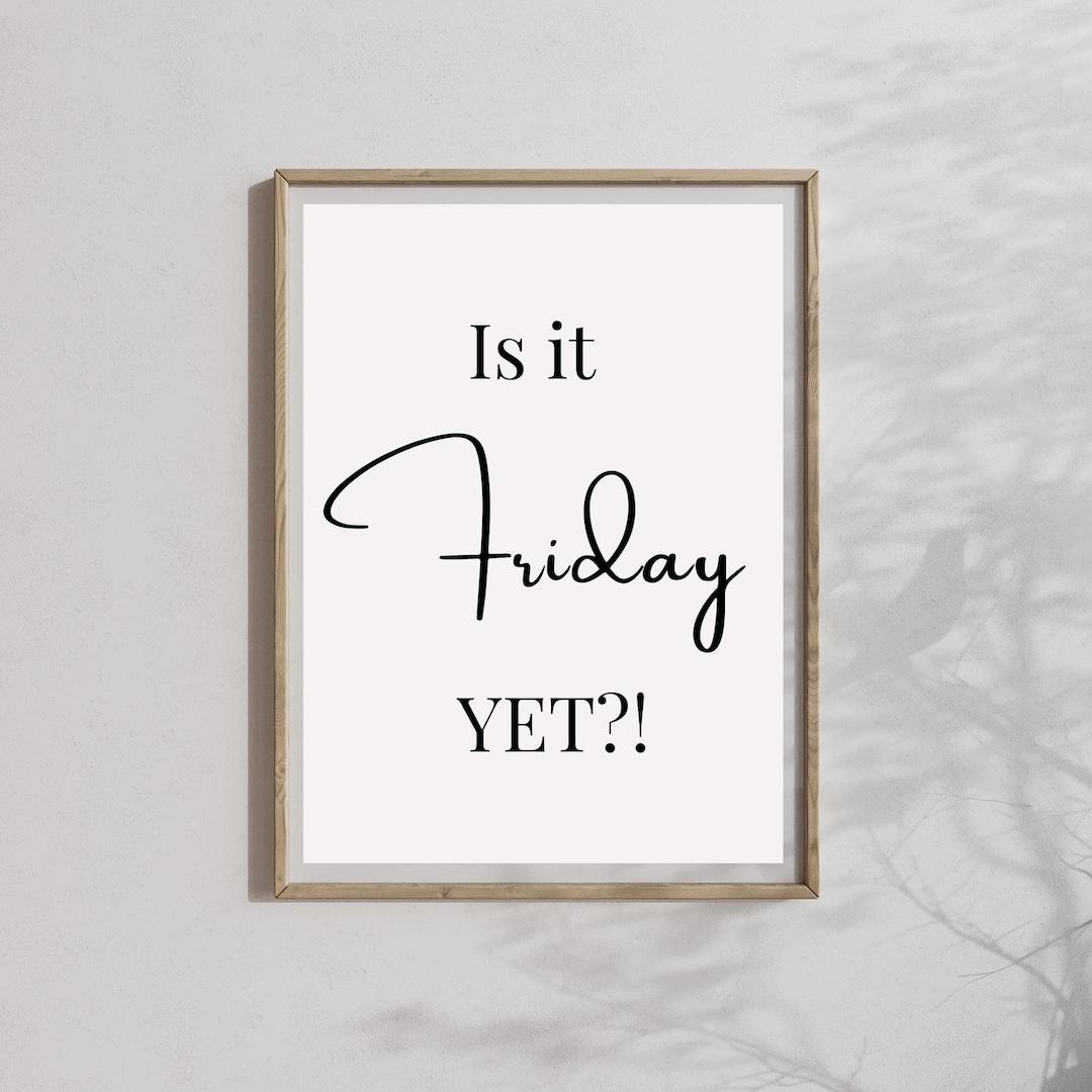 Friday Rude Is It Friday yet Print, Office Wall Decor, Funny Office Decor, Rude ...