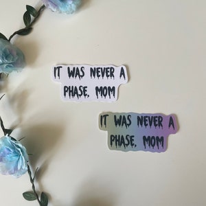 it was never a phase mom sticker, emo sticker, elder emo, quote sticker, sticker for phone, sticker for journal, sticker for laptop
