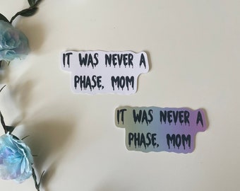it was never a phase mom sticker, emo sticker, elder emo, quote sticker, sticker for phone, sticker for journal, sticker for laptop