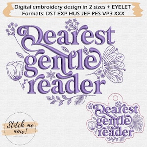 May include: A digital embroidery design in purple thread, featuring the words "Dearest gentle reader" in a decorative script, surrounded by floral and leaf motifs. Includes a smaller, matching design. The image also includes the text "Stitch me now!"