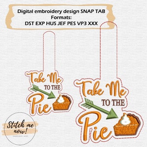 Take Me To The Pie Thanksgiving Snap Tab machine embroidery design