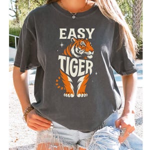 Comfort Colors Tiger Shirt, Cute Tiger Tee, Easy Tiger, Unisex T-shirt for Tiger Lovers, Animal Print Shirt, Graphic Tee Gift, Birthday Gift