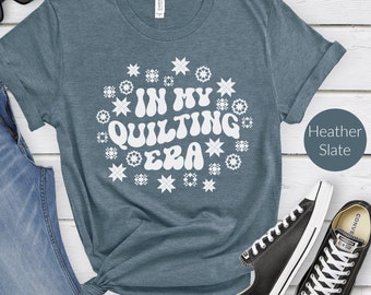 Funny Quilting Shirt for Women, I am in my Quilting Era T-Shirt, Gift for Quilters, Quilt Retreat T-Shirt, Gift for Grandma