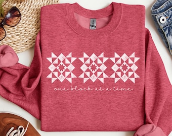One Block At A Time Quilt Sweatshirt for Quilters. Quilting Sweatshirt, Gift for Quilters, Dovetail Threads