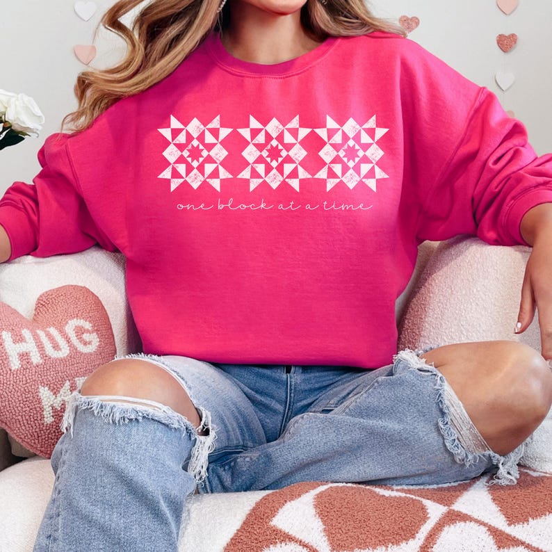 Quilting Sweatshirt for Quilters that Says One Block at A Time.  Quilt Crewneck Sweatshirt