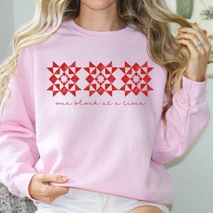 Quilting Sweatshirt for Quilters that Says One Block at A Time.  Quilt Crewneck Sweatshirt