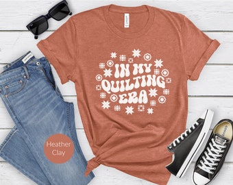 Funny Quilting Shirt for Women, I am in my Quilting Era T-Shirt, Gift for Quilters, Quilt Retreat T-Shirt, Gift for Grandma