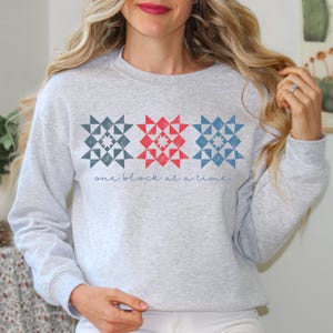Quilting Sweatshirt for Quilters that Says One Block at A Time.  Quilt Crewneck Sweatshirt