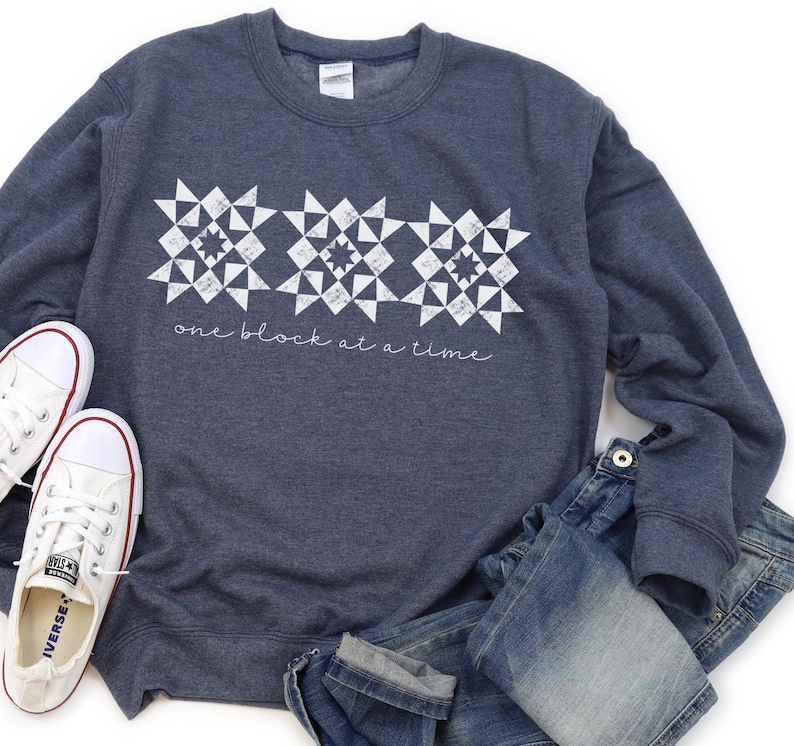 Quilting Sweatshirt for Quilters that Says One Block at A Time.  Quilt Crewneck Sweatshirt