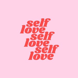 May include: Pink background with the words "self love" repeated three times in a red, bold font.