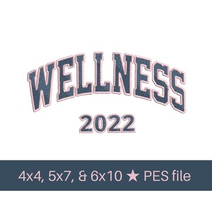 May include: A blue and pink embroidered patch with the word "WELLNESS" in a varsity style font and the year "2022" below it. The patch is available in 4x4, 5x7, and 6x10 sizes and is a PES file.