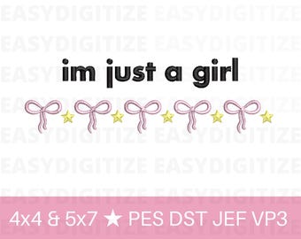 Im just a girl Embroidery design files PES DST VP3 JEF 4x4 & 5x7, trendy files