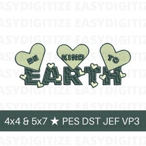 Be Kind to The Earth Embroidery design file 4x4 & 5x7 PES DST JEF VP3, trendy design