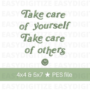 Take Care of Yourself and Others Embroidery design file 4x4 & 5x7 PES, trendy design