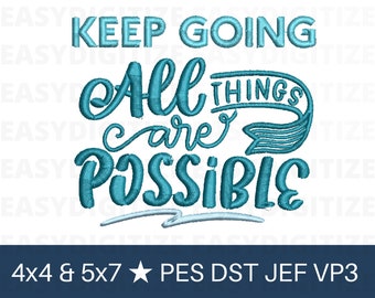 Keep Going All Things Are Possible Embroidery design file 4x4 & 5x7 PES DST JEF VP3, trendy design, embroidery designs