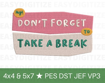 Don't Forget Take a Break Embroidery design file 4x4 & 5x7 PES DST JEF VP3, trendy design, embroidery designs