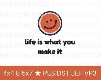 Life is what you make it Embroidery design files PES DST VP3 JEF 4x4 & 5x7, trendy files