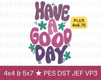 Have a Good Day Embroidery design file 4x4 + 4x6& 5x7 PES, trendy design