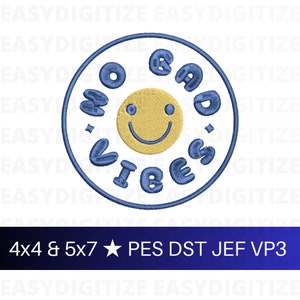 No bad vibes Smiley face Embroidery design file 4x4 PES DST JEF VP3, trendy design