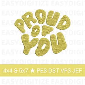 Proud Of You Embroidery design file 4x4 & 5x7 (hoop sizing), PES DST JEF VP3 (formats), trendy design file