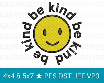 Be kind smiley face Embroidery design file PES DST JEF VP3 4x4 & 5x7, trendy design
