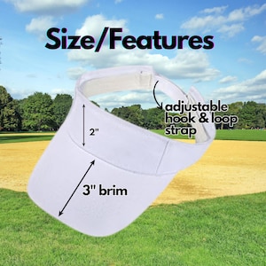 May include: White visor with a 3 inch brim and an adjustable hook and loop strap. The strap is 2 inches long.
