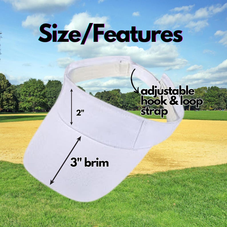 May include: White visor with a 3 inch brim and an adjustable hook and loop strap. The strap is 2 inches long.