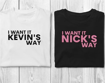 I Want it [Name's] Way T-Shirt | Nick  Back Street,  AJ  Howie,   Kevin, Brian, Boy Bands BSB, Block, Concert Street