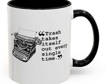 Taylor-inspired Trash Takes itself Out Every Single Time Quote Accent Coffee Mug (11, 15oz) Cute Cups swifies RepTV TTPD Gifts for fans