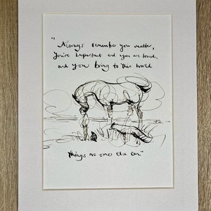 Puede incluir: Dibujo en blanco y negro de un caballo con el texto "Always remember you matter, You're important and you are loved, and you bring to this world things no one else can."