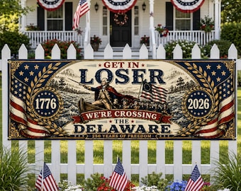 Get In Loser We're Crossing The Delaware Banner, USA 250-jähriges Jubiläum 1776-2026 Vaterländisches Banner, 4. Juli Yard Decor