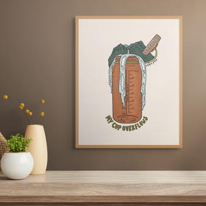 Puede incluir: Una ilustración marrón y verde de una taza desbordándose de agua. La taza tiene una pajita y el texto "My cup overflows" está escrito debajo de la taza.
