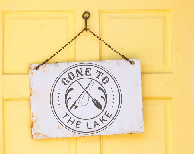 Gone To The Lake House Sign Fishing Gifts Lake Life SVG Kayak Wall Art Lake House Decor Fishing Sign Lake House Gift For Fishermen Lake Life