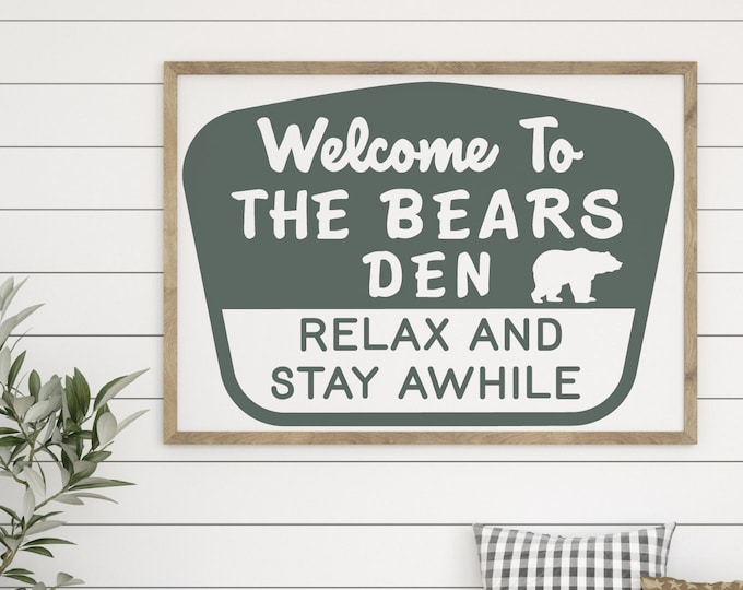 Welcome To The Bears Den Wall Art Relax and Stay Awhile Sign Forest Service Welcome Sign Mancave Gift Bear Decor Log Cabin Bear Printable
