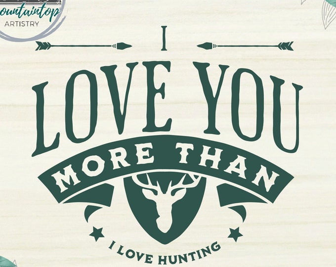 I Love You More Than Hunting SVG, Funny Valentine, Gift Ideas For Hunters