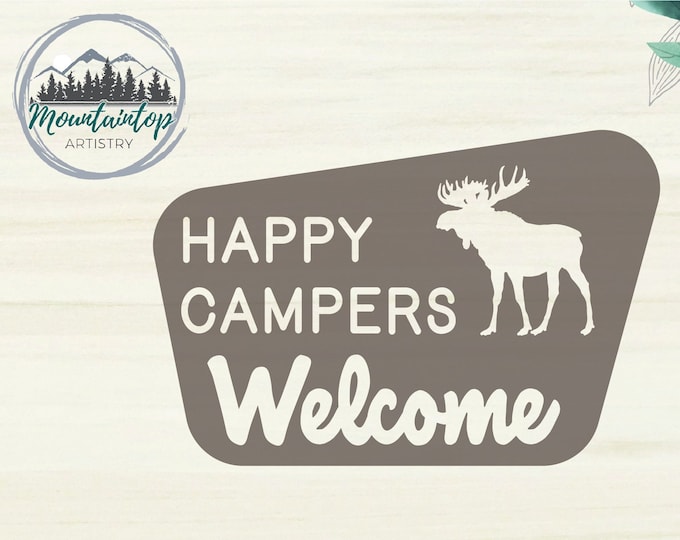 Happy Campers Welcome Sign SVG Moose Decor National Forest Gift For Campers National Park Welcome Sign Front Porch Decor Moose Camper Sign