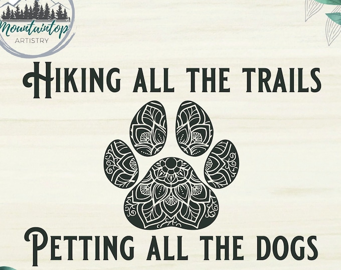 Hiking Shirt PNG Funny Gift For Hikers Printable Hiking Decor Dog Paw Wall Art Hiking All The Trails Petting All The Dogs Print Hiking Gifts