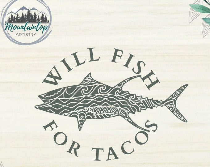 Will Fish For Tacos Shirt PNG Funny Fishing Gift Yellowfin Tuna Decor Gifts for Fishermen SVG Tuna Fishing Wall Art Beach Sublimation PNG