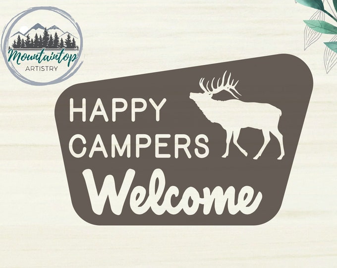 Happy Campers Welcome Sign SVG Forest Service Sign Camper Decor Welcome Sign SVG Elk Camp Decor Hunting Camp Welcome Log Cabin Decor Camping