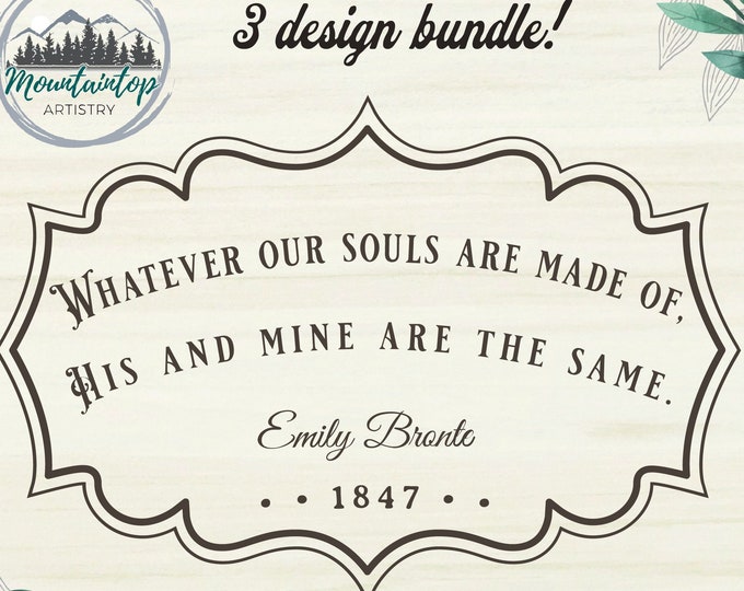Whatever Our Souls Are Made of His and Mine Are The Same Emily Bronte Gift For Lovers Emily Bronte Quote Love Wuthering Heights Gift Bronte