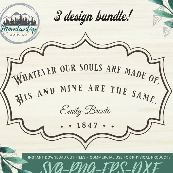 Whatever Our Souls Are Made of His and Mine Are The Same Emily Bronte Gift For Lovers Emily Bronte Quote Love Wuthering Heights Gift Bronte