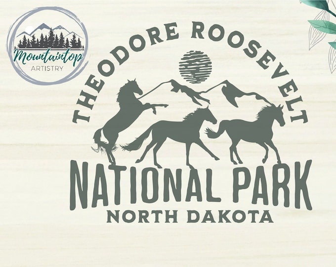 Theodore Roosevelt National Park Gift Teddy Roosevelt National Park Wall Art North Dakota Shirt PNG Wild Horses Decor National Park Gift SVG
