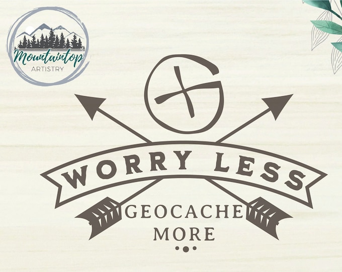 Worry Less Geocache More SVG, Geocaching Gift Ideas, Geocache Addict, Gifts For Geocachers, Geocache Laser Engraving Cut File